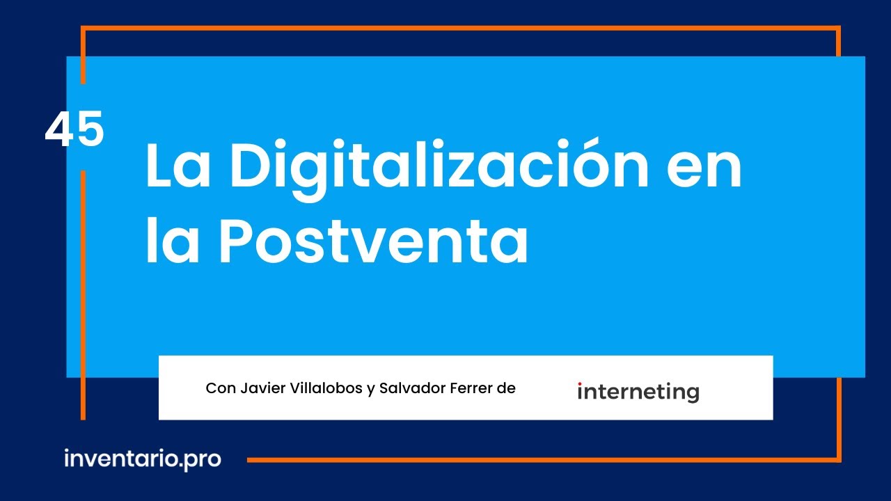 La Digitalización de la Postventa - Episodio 45