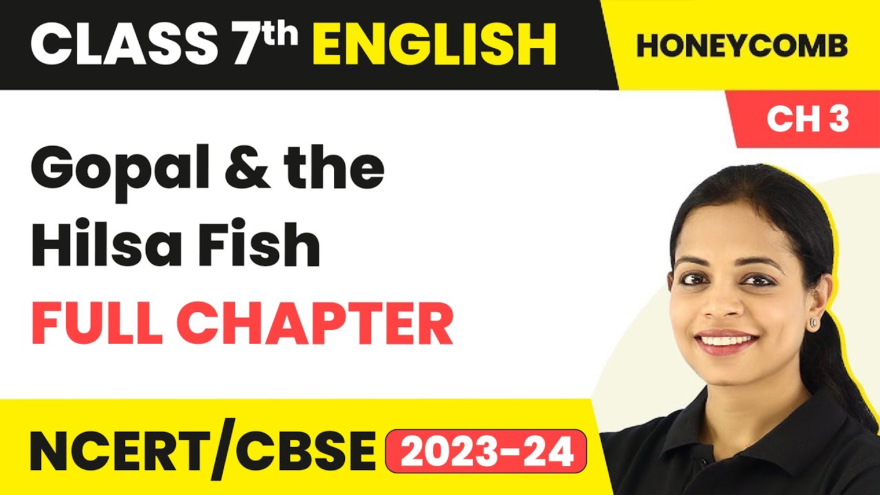 Class 7 English Chapter 3 | Gopal and the Hilsa Fish Full Chapter Explanation & Exercise