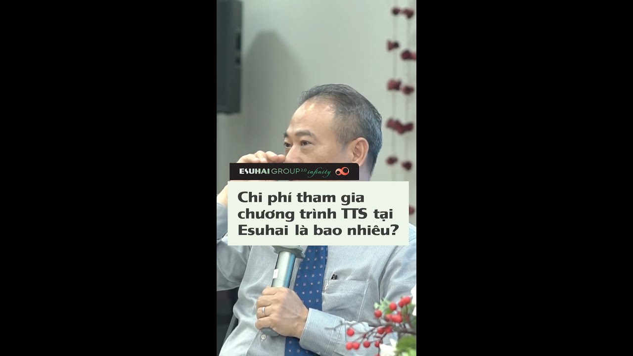 Ch&iacute; ph&iacute; tham gia chương tr&igrave;nh TTS tại Esuhai l&agrave; bao nhi&ecirc;u? | Tư vấn c&ugrave;ng TGĐ L&ecirc; Long Sơn | Esuhai