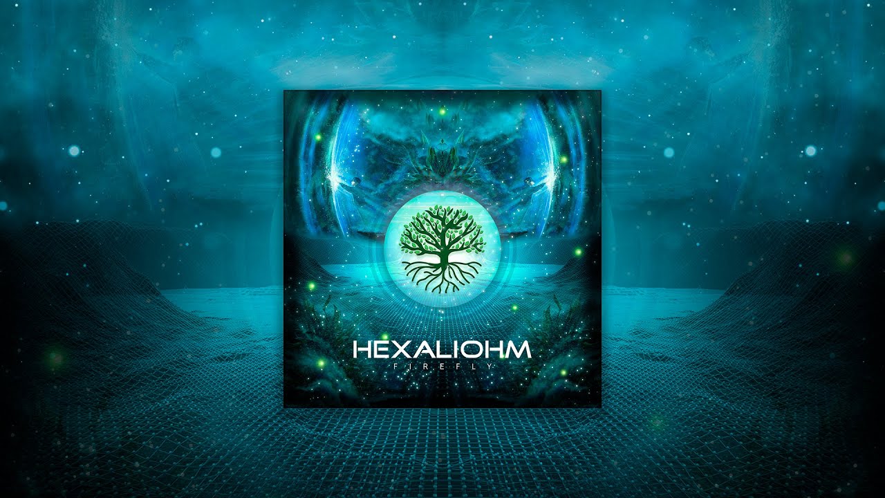 Hexaliohm - Firefly #PSYTRANCE