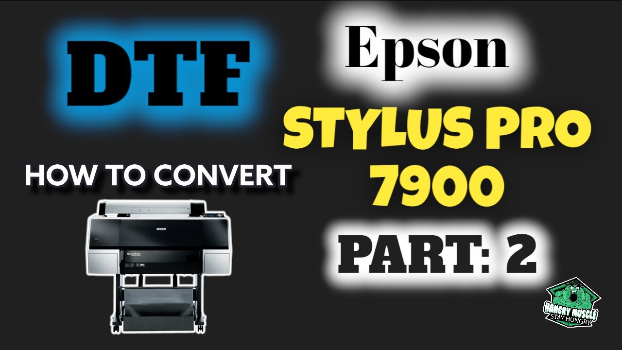 Epson Stylus Pro 7900: DTF Conversion Part 2