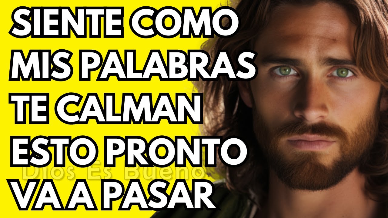 Dios te dice hoy, Siente como mis palabras te calman, esto pronto va a pasar | Dios Es Bueno