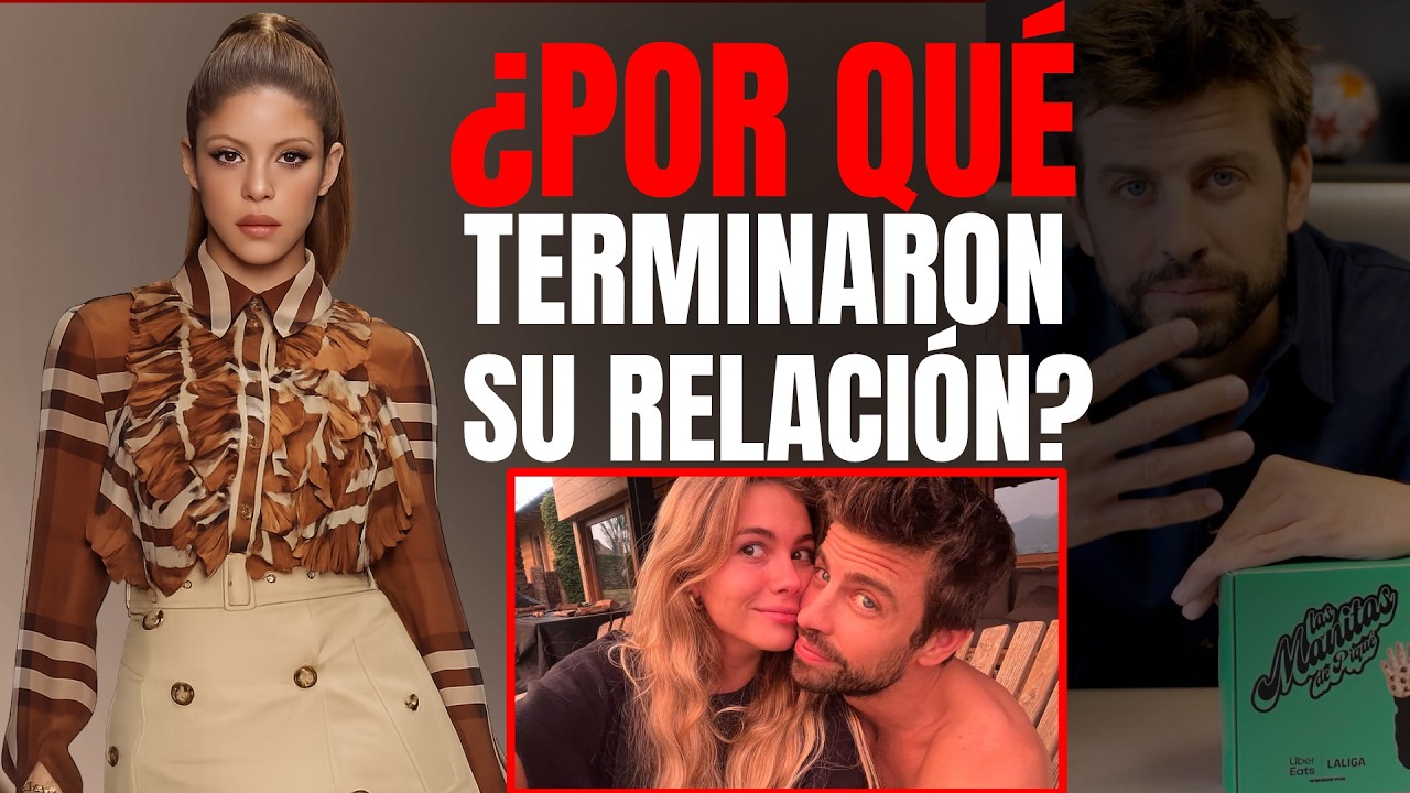 ¿Por qué Shakira y Gerard Piqué terminaron su relación?