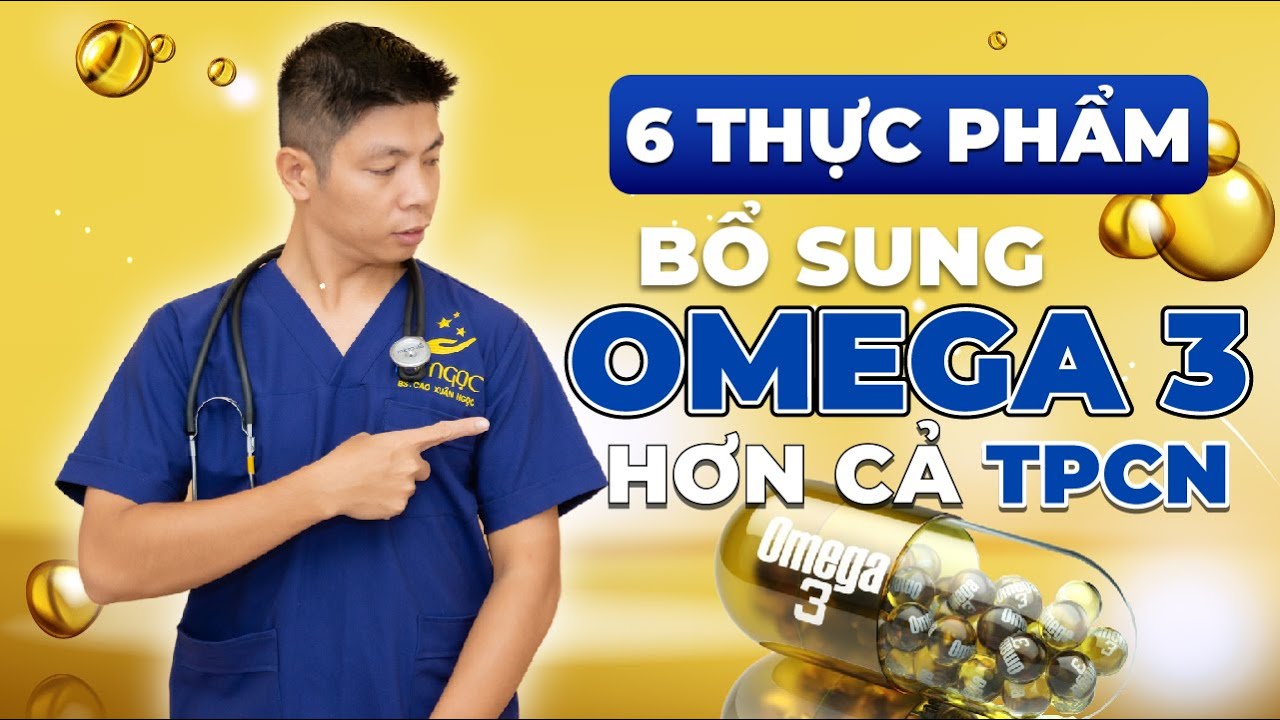 6 Thực Phẩm Chứa Nhiều Omega 3 Hơn Cả Thực Phẩm Chức Năng | Dr Ngọc