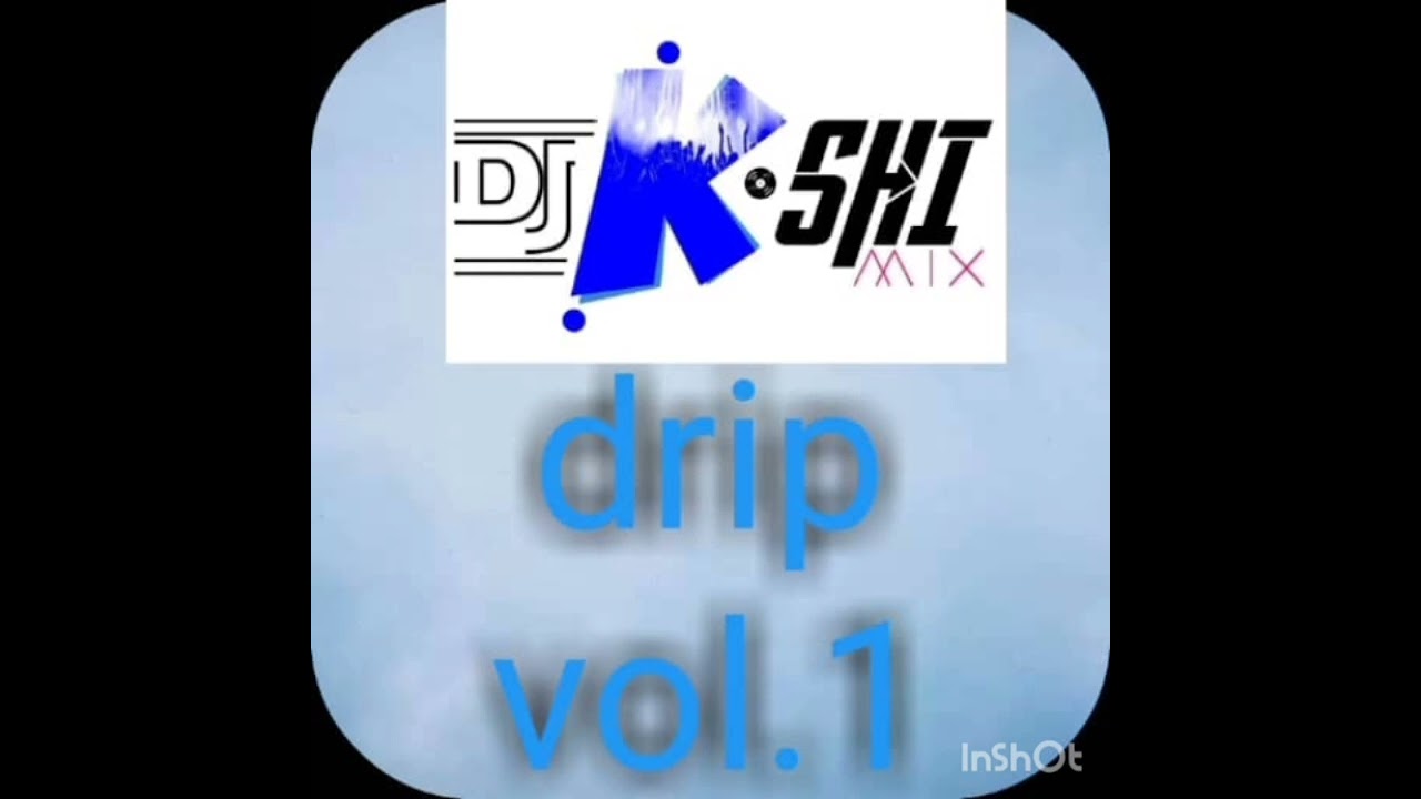 Dj K-schi mix drip vol.1