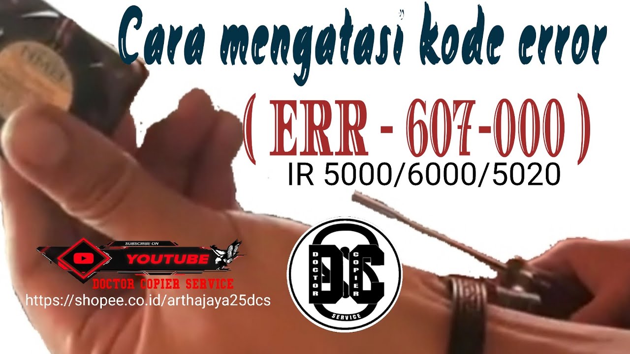 CARA MENGATASI KODE ERROR 607-0000 PADA MESIN FOTOCOPY IR 5000