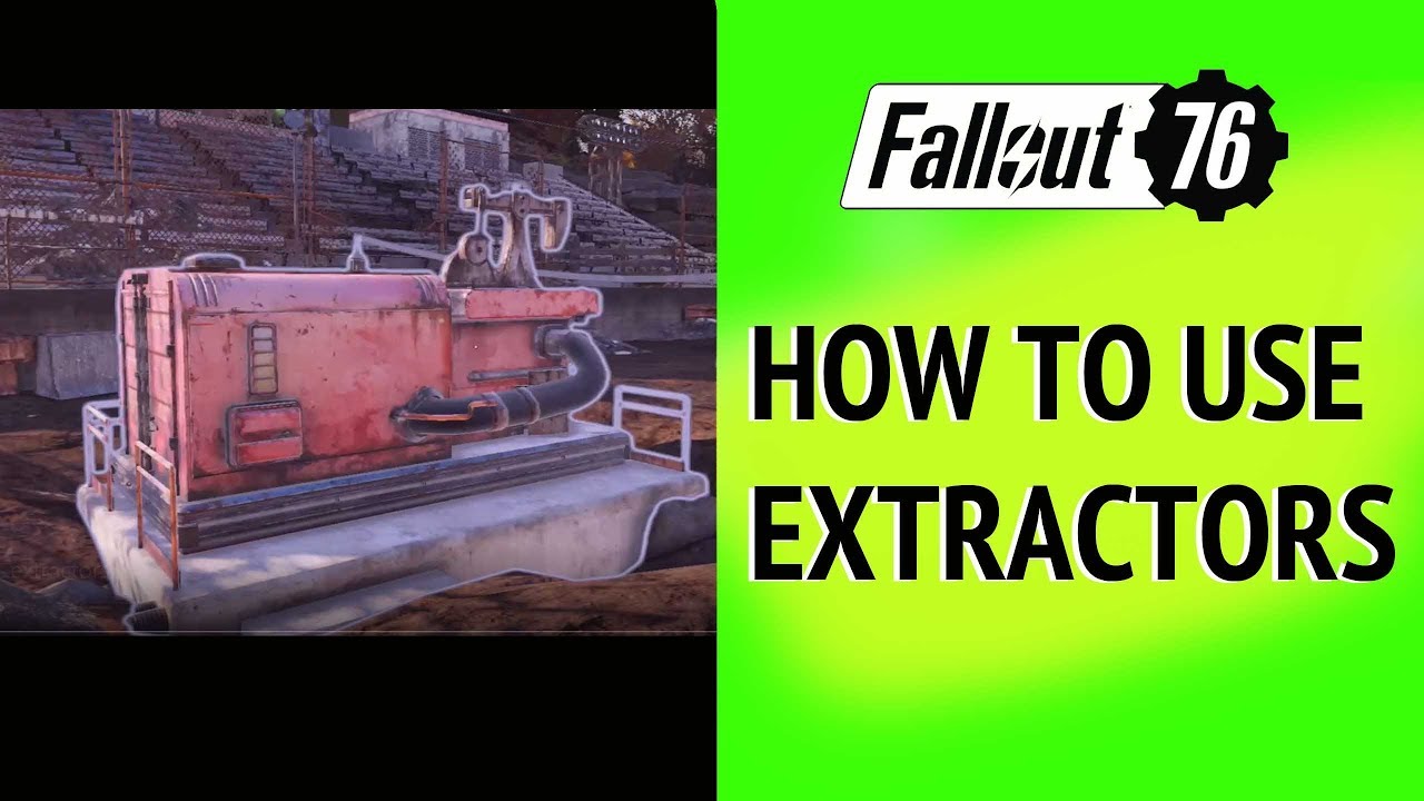 Fallout 76 How to use Extractors
