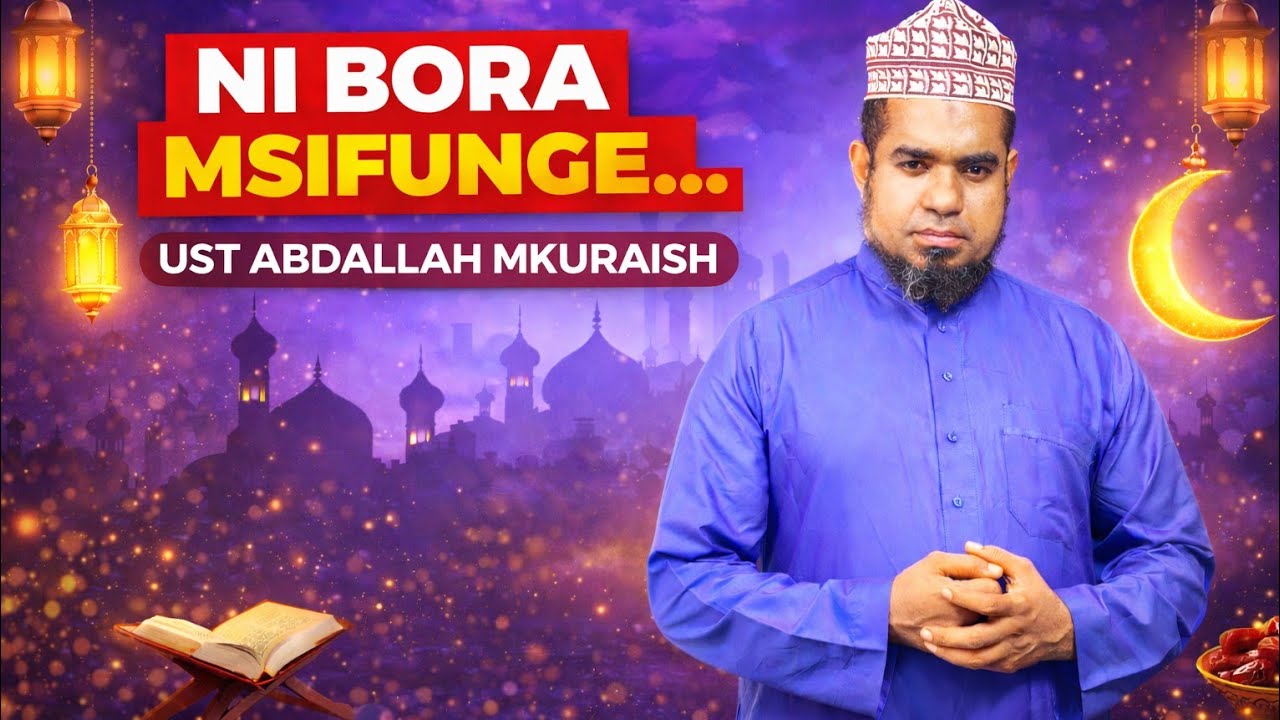 BORA MSIFUNGE TU ...MSILETE MAMBO HAYO KWENYE UISILAM -UST ABDALLA MKURAISH