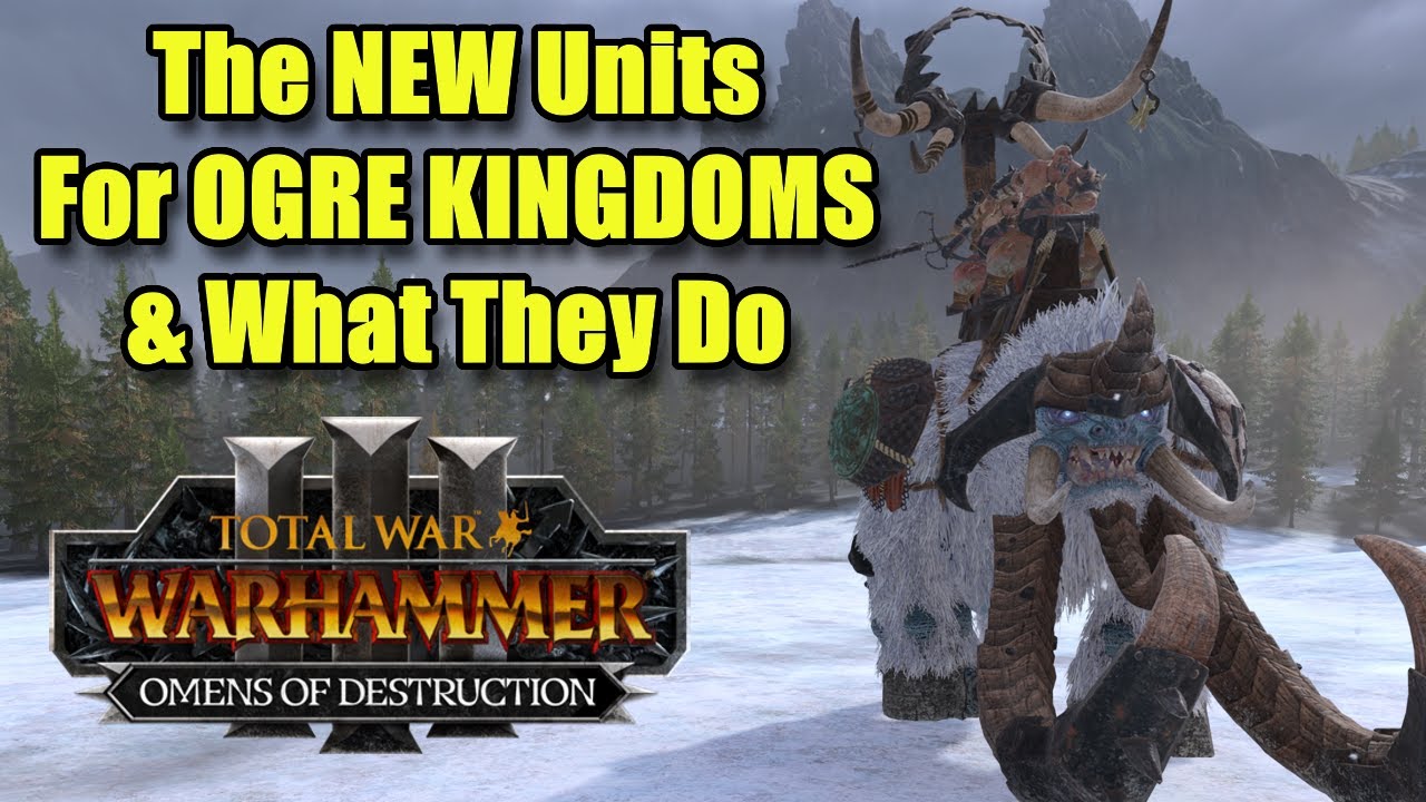 The New Ogre Kingdoms Troops & What They Do - Omens of Destruction - Total War Warhammer 3