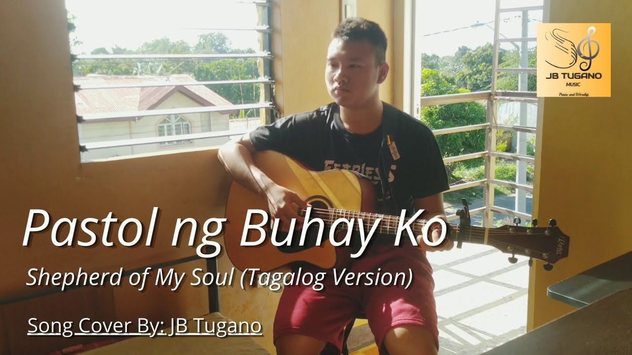 Pastol ng Buhay Ko (Shepherd of My Soul - Tagalog Version) - Song Cover