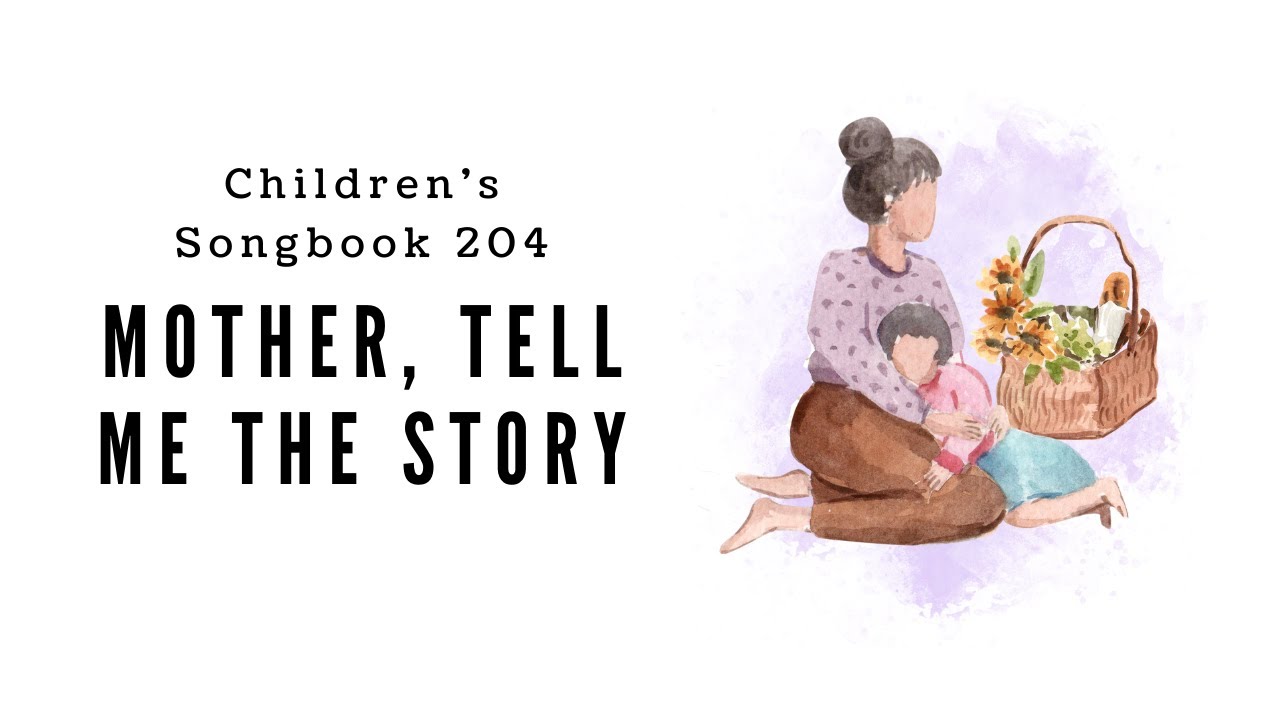 Mother Tell Me the Story | LDS Primary Song Sing Along