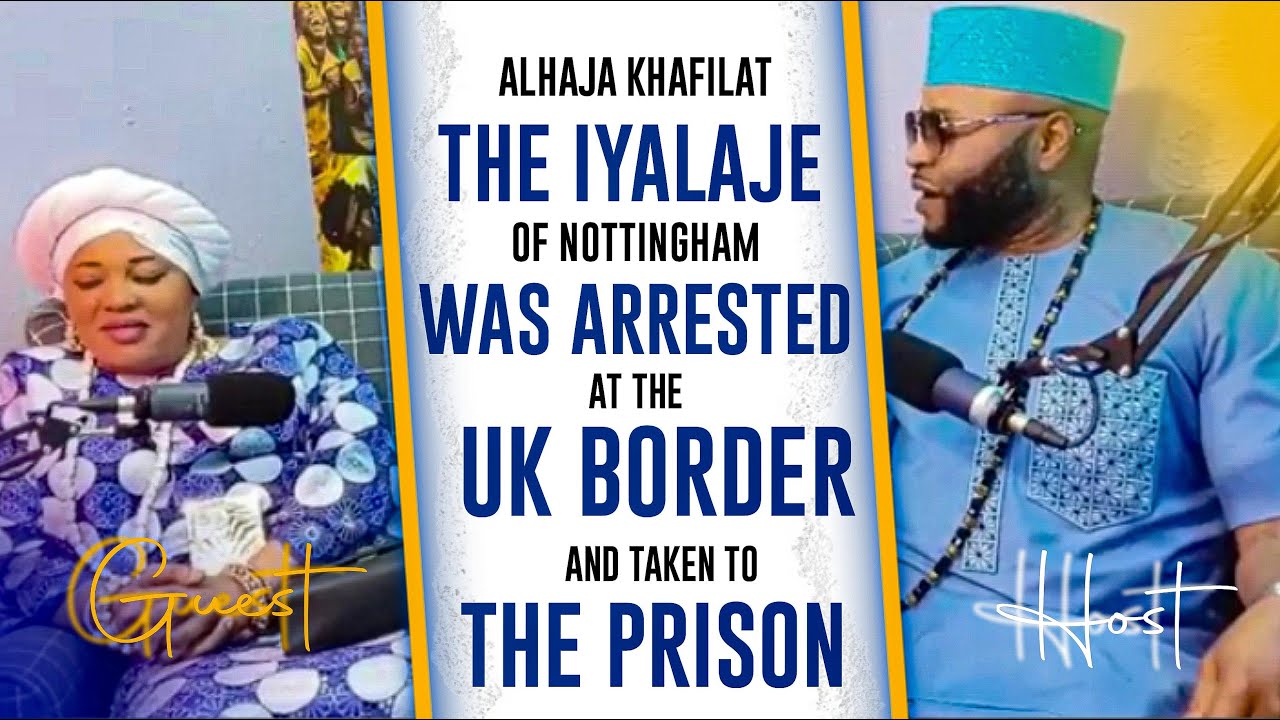 ALHAJA KHAFILAT, THE IYALAJE OF NOTTINGHAM, WAS ARRESTED AT THE UK BORDER AND TAKEN TO PRISON...