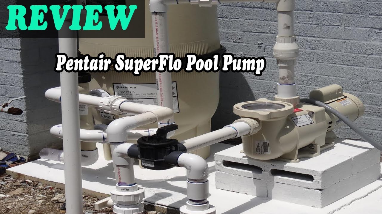 Pentair SuperFlo Pool Pump 2019 Review