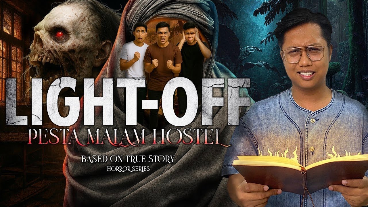 LIGHT OFF FINAL PLOT : PESTA MALAM HOSTEL - TRUE HORROR SERIES