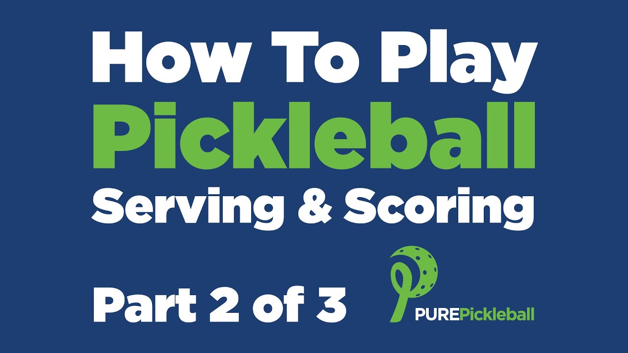 How To Play Pickleball: Part 2 of 3 - Serving & Scoring