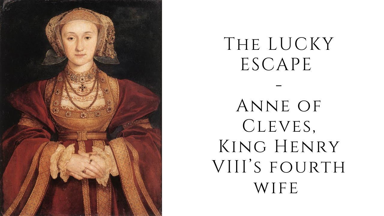 The LUCKY ESCAPE   Anne of Cleves, King Henry VIII’s fourth wife
