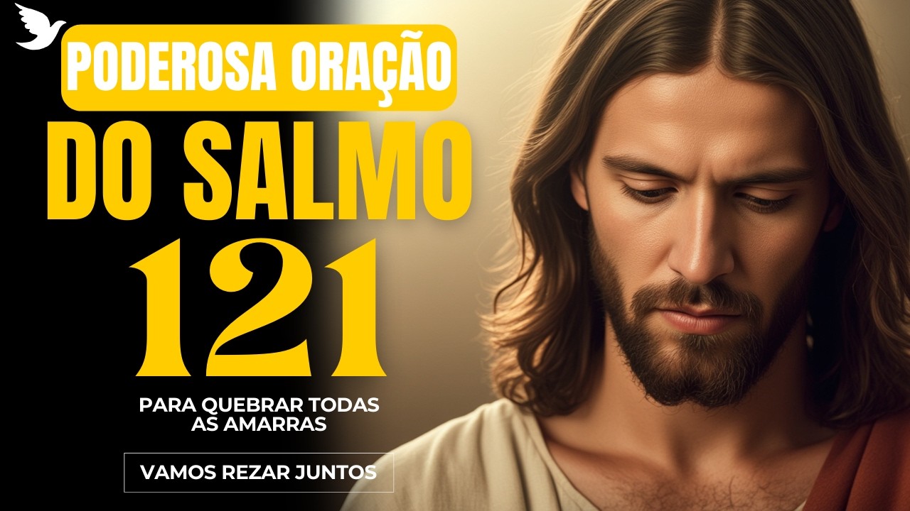 ORAÇÃO PODEROSA | Salmo 121 – Deus Está ao Seu Lado | (23 DE FEVEREIRO)