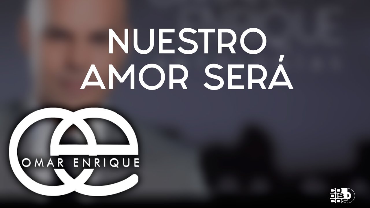 Nuestro Amor Será, Omar Enrique - Audio