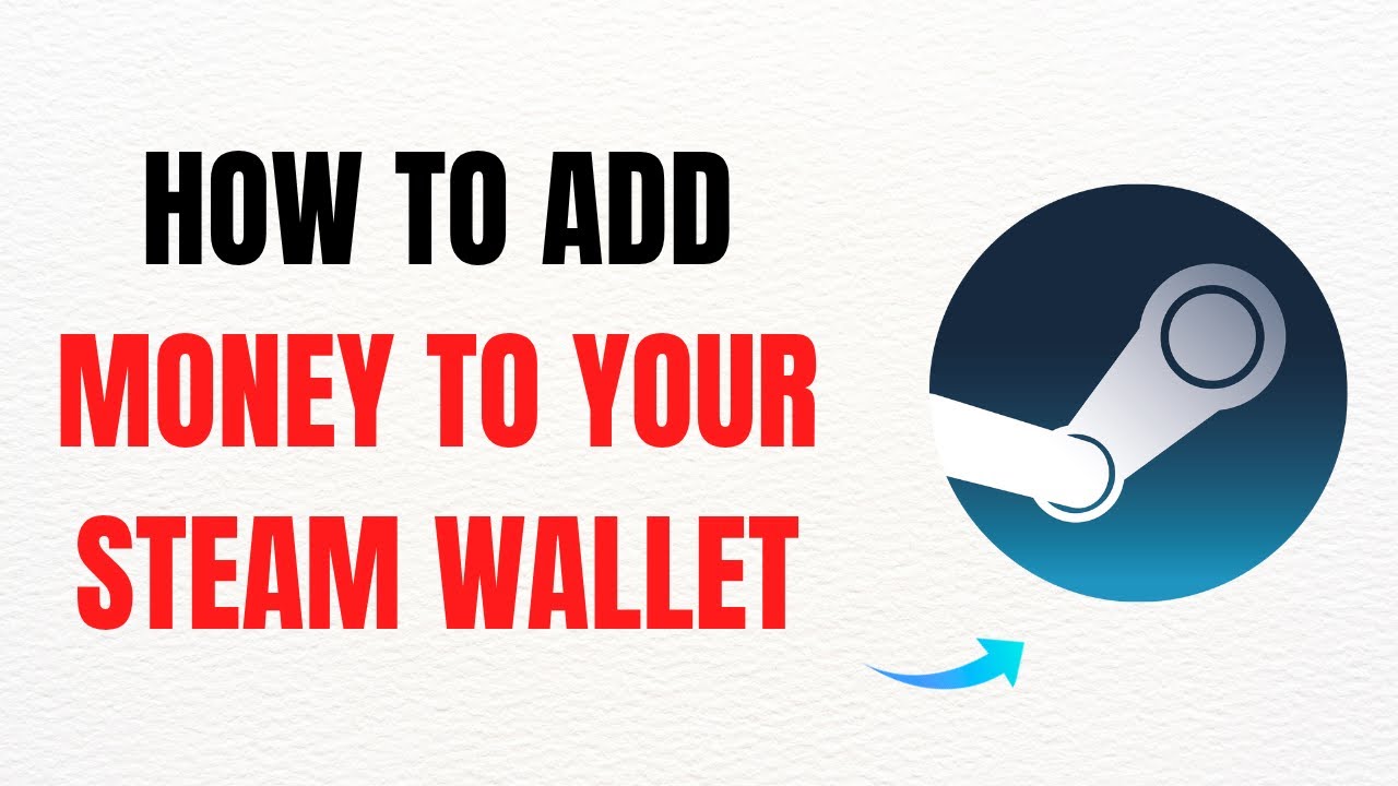 How to Add Money to Your Steam Wallet &ndash; Full Guide