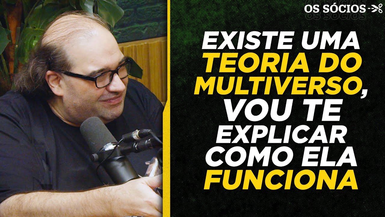 O MULTIVERSO &Eacute; REAL? (S&Eacute;RGIO SACANI EXPLICA) | Os S&oacute;cios 179