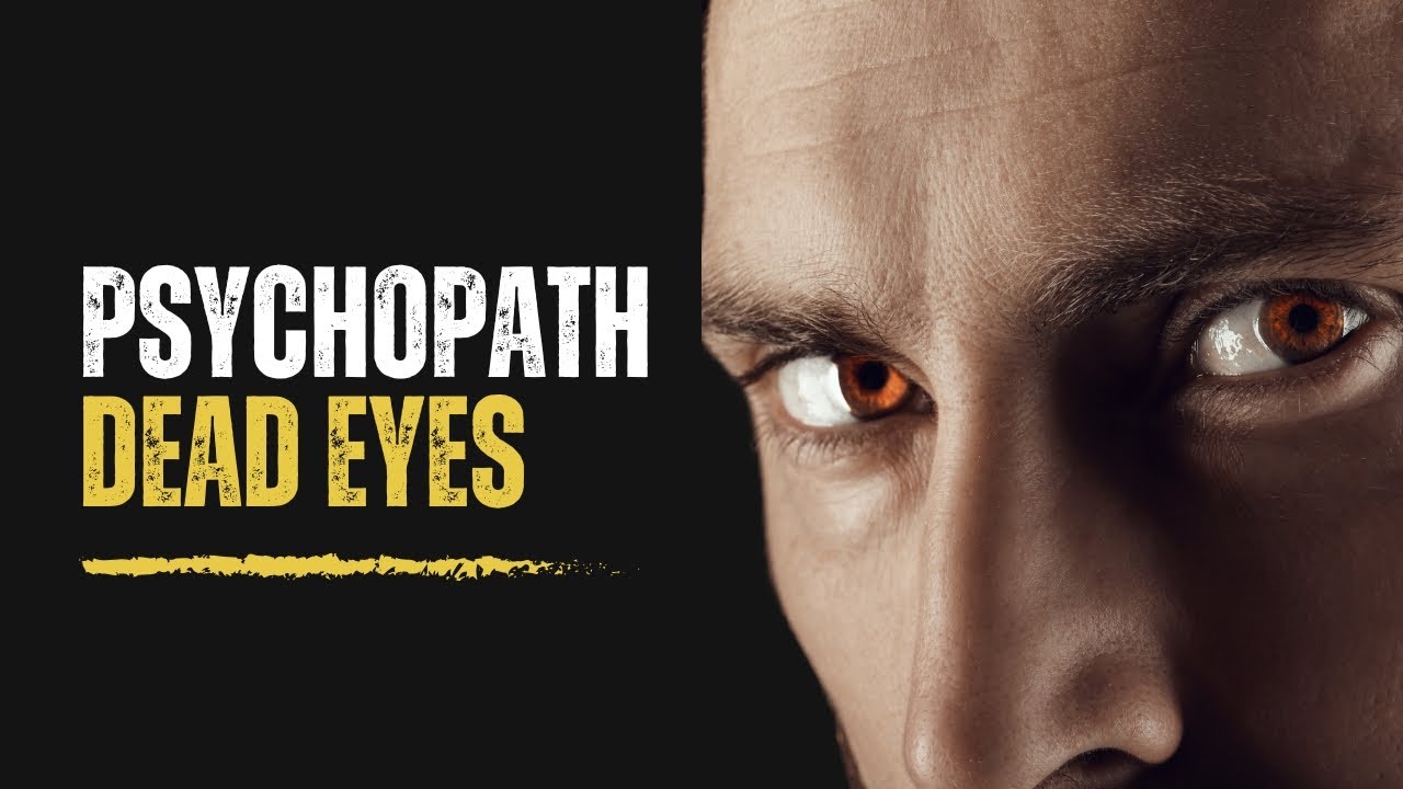 Psychopath Eyes: The Dark Truth About Their ‘Dead Eyes’ and What They Reveal