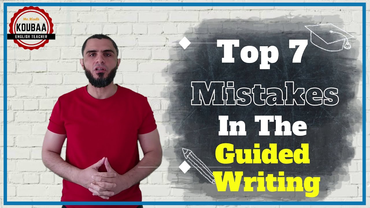 BAC Students: Beware!!! The Top Seven Mistakes in the Guided Writing (Task 1)