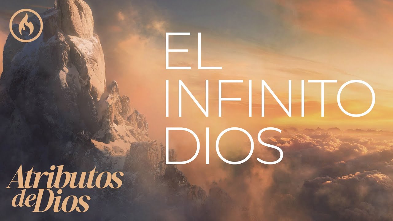 Atributos de Dios: EL INFINITO DIOS / Rodolfo Garza - Amistad de Monterrey