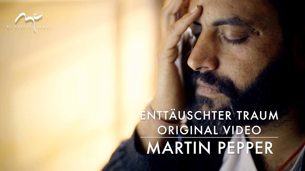 Entt&auml;uschter Traum | Martin Pepper | Original Video
