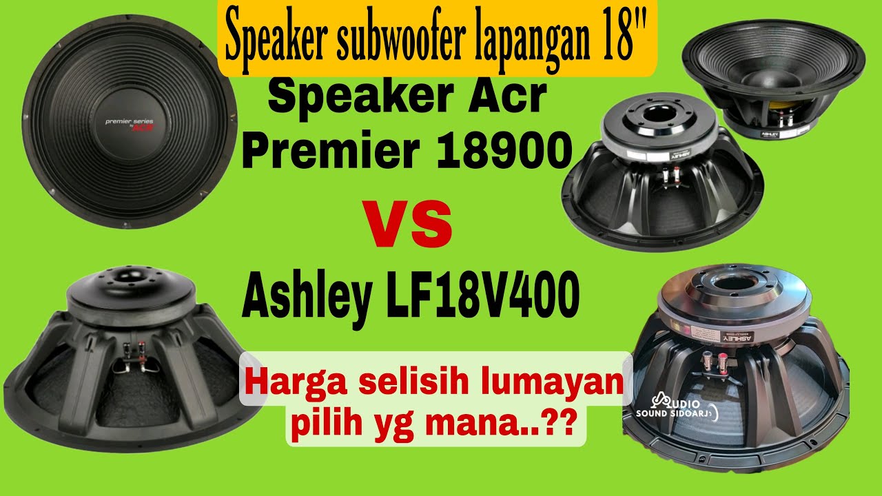 perbedaan speaker ACR 18900 premier dengan ashley LF18V400 || ACR 18900 VS Ashley LF18V400