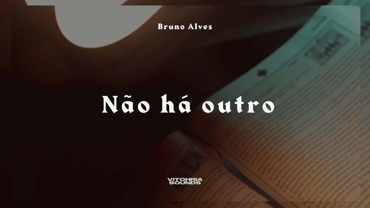 Não há outro - Bruno Alves | Devocional 06 - Vitohria Sounds