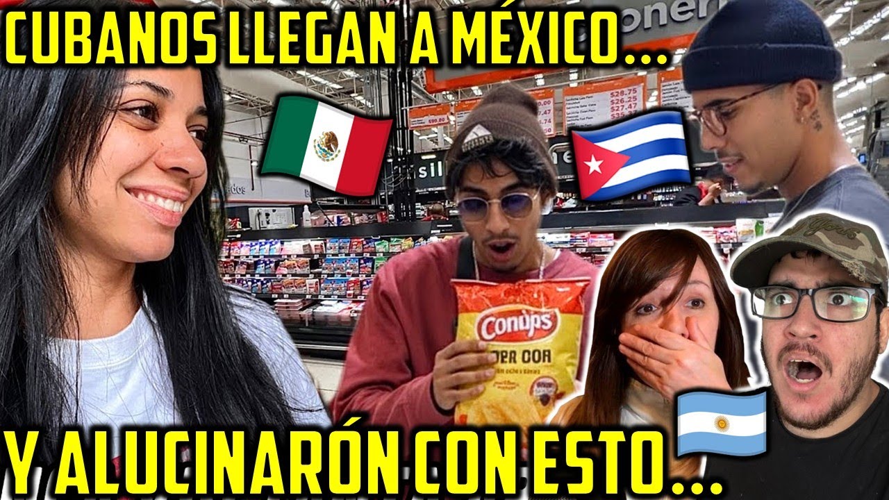 CUBANOS LLEGAN A MÉXICO Y CONOCEN UN SUPERMERCADO POR PRIMERA VEZ EN SUS VIDAS! ARGENTINOS REACCION