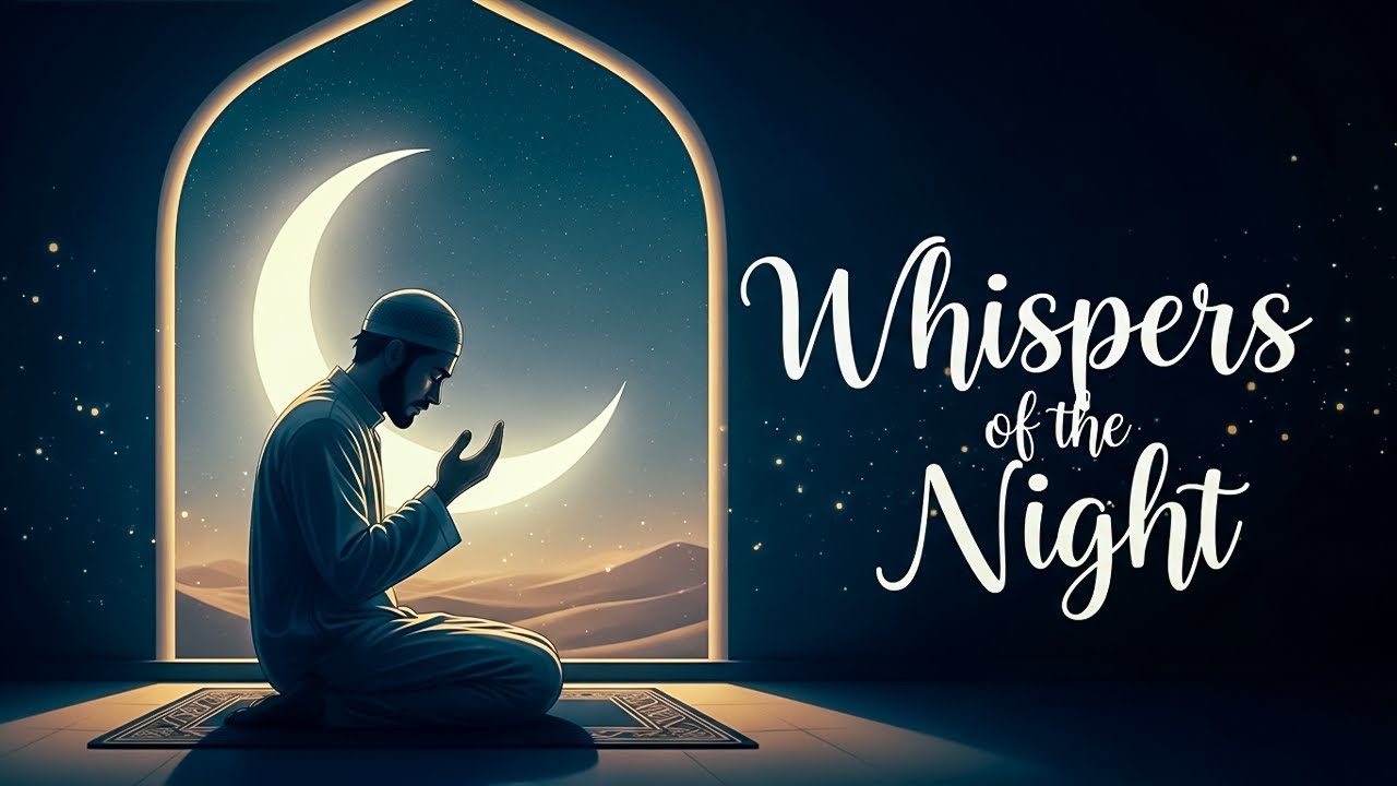 Whispers of the Night &ndash; Emotional Nasheed for Late Night Prayer
