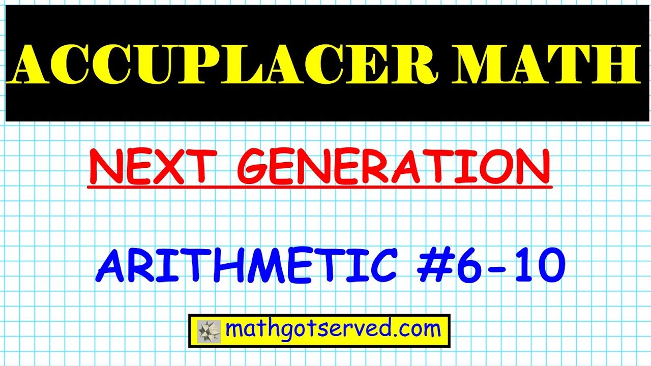 Accuplacer next generation arithmetic practice question part 2 6 to 10