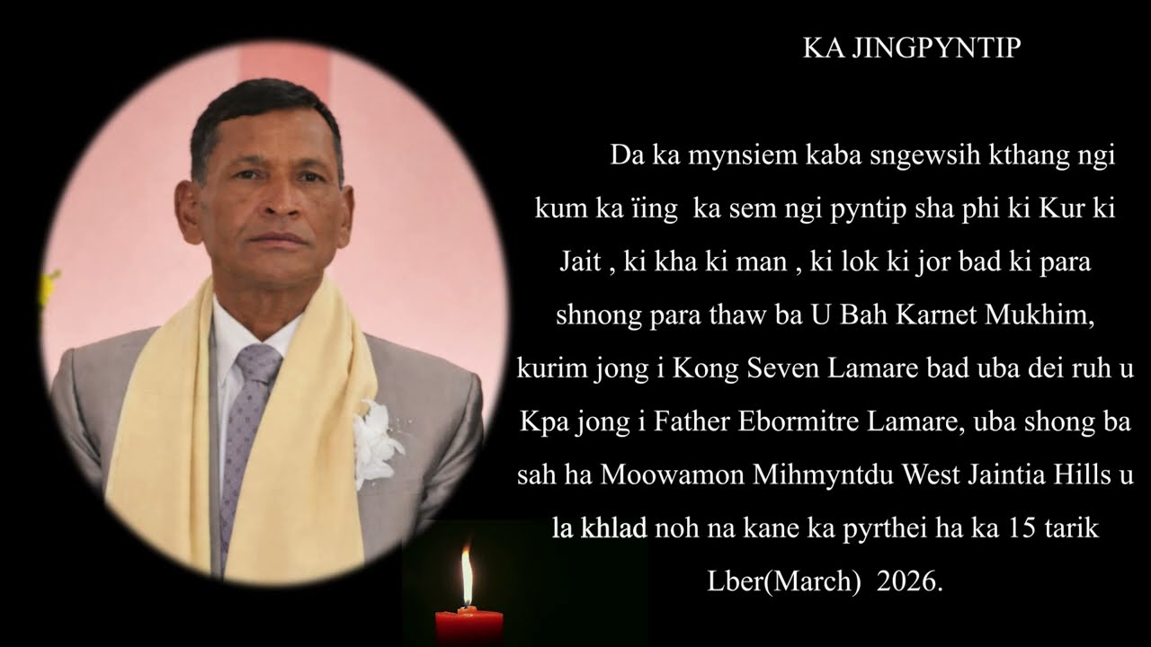 Ka jingpyntip ba sngewsih // Khlad noh U Bah Karnet Mukhim , yn tep haka 17/03/2026 .