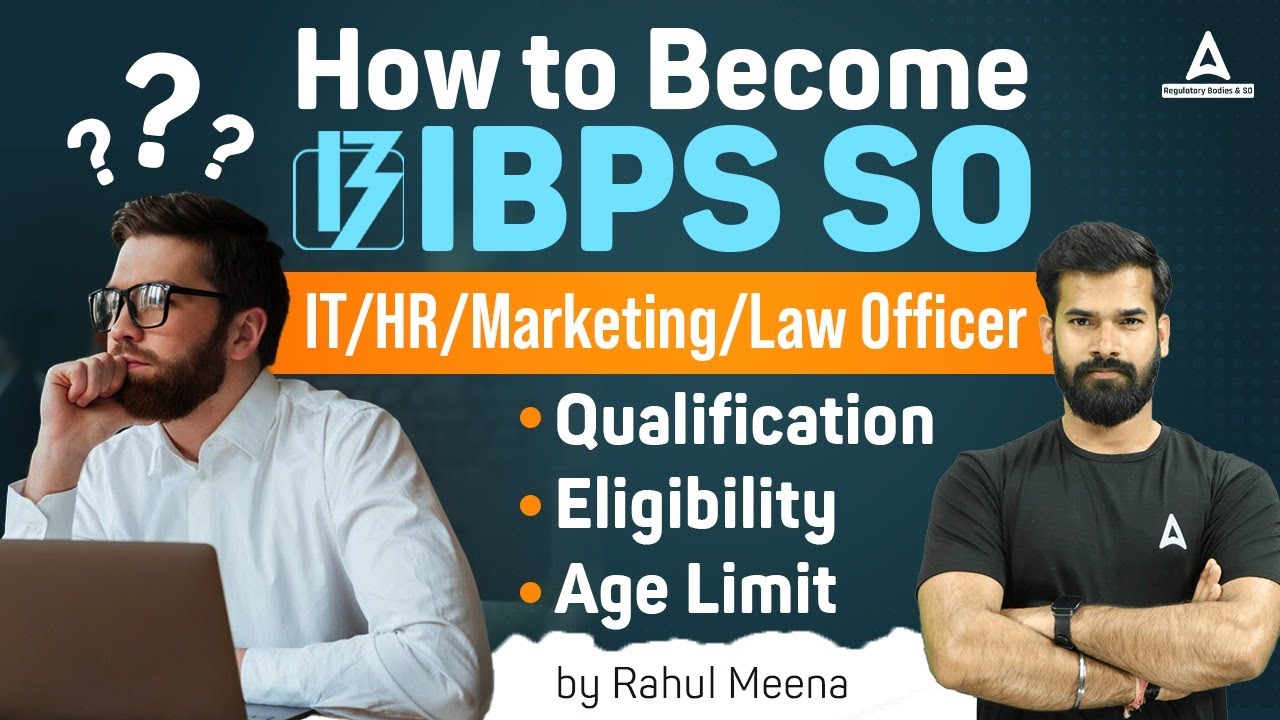 How to Become IBPS SO IT/HR/Marketing/Law Officer | Qualification, Eligibility & Age Limit