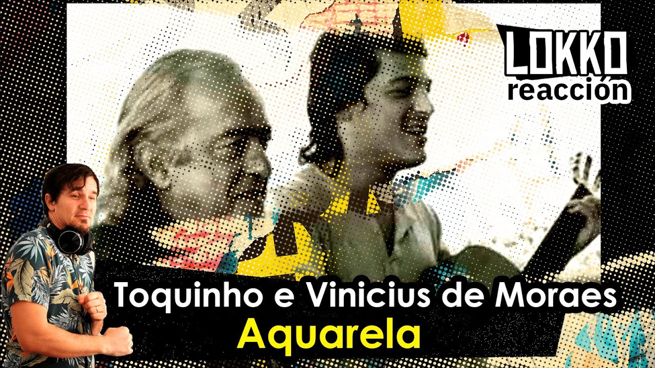 Lokko: Reacción a Toquinho e Vinicius De Moraes - Aquarela