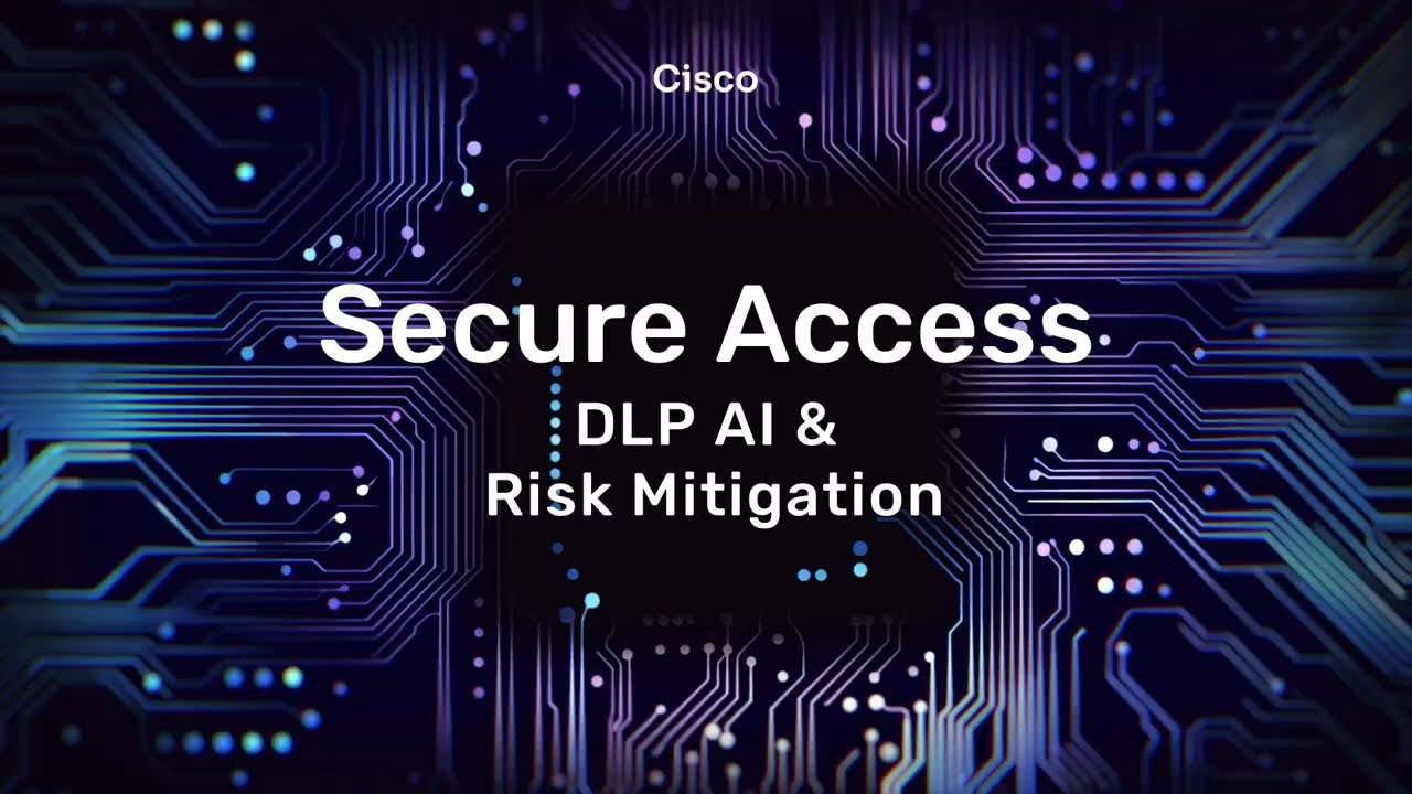 Cisco Secure Access: DLP AI and Risk Mitigation