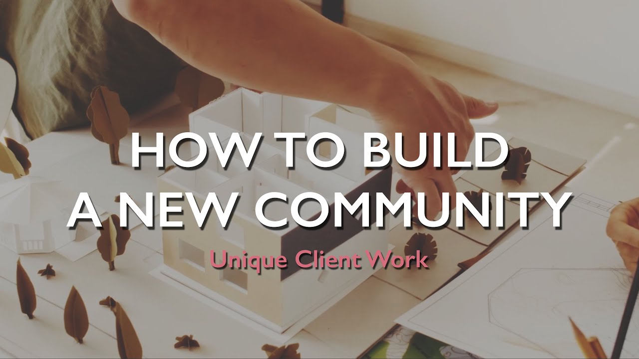 How to Build a New Community
