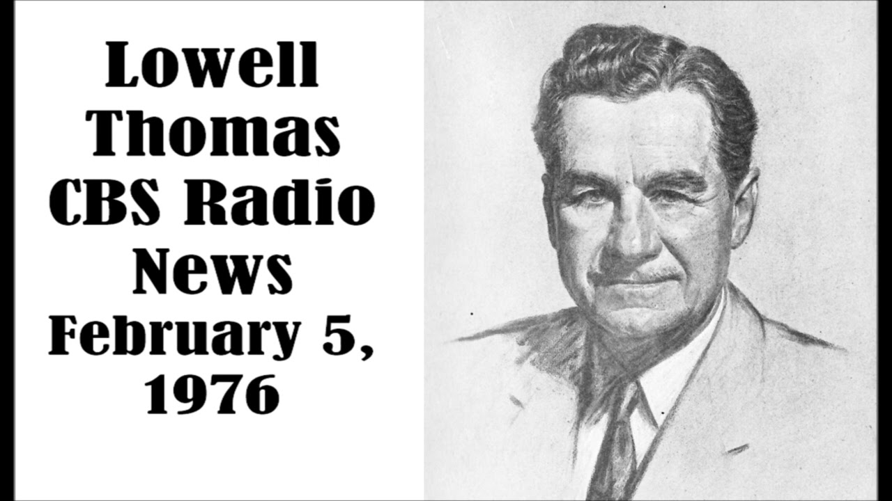 LOWELL THOMAS, CBS RADIO NEWS, FEB. 5, 1976