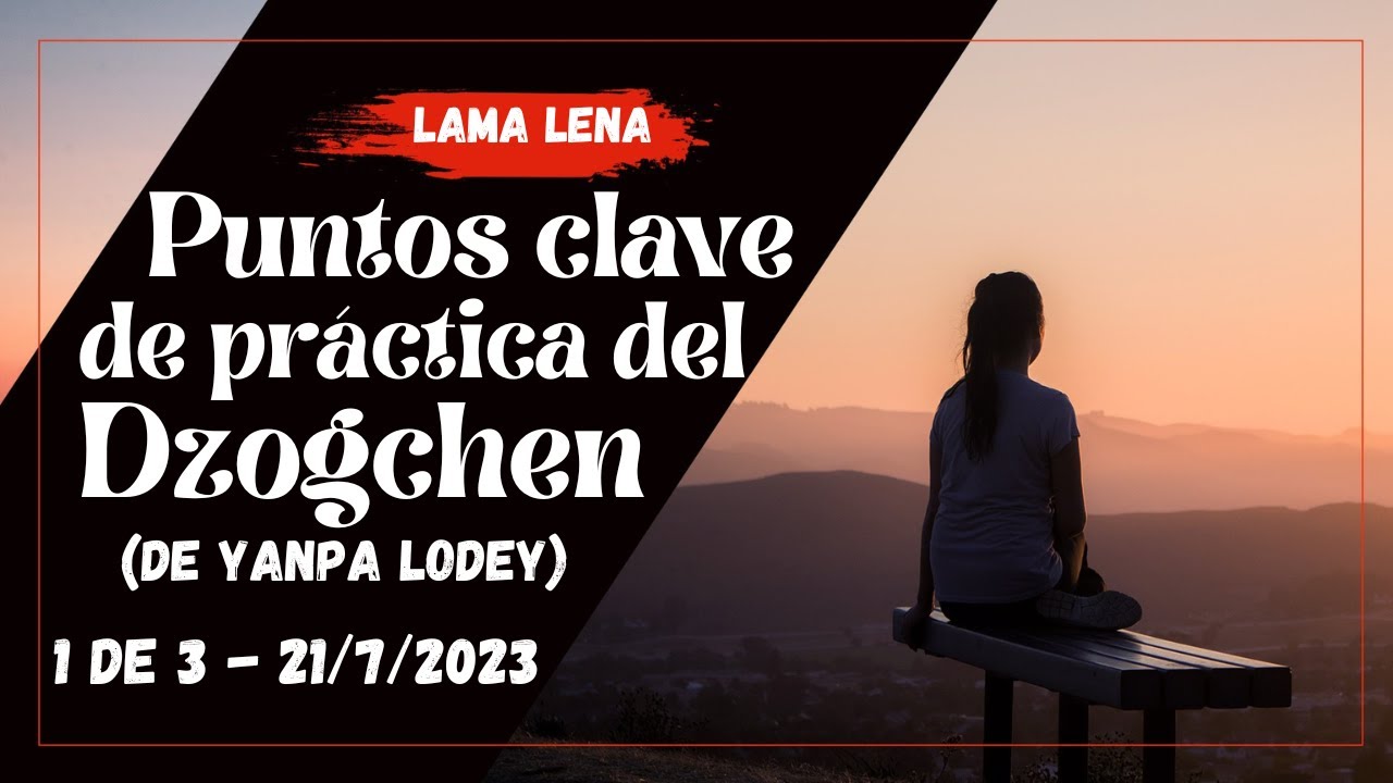 Puntos clave de práctica del Dzogchen 1 de 3 | 21/7/23 | Lama Lena