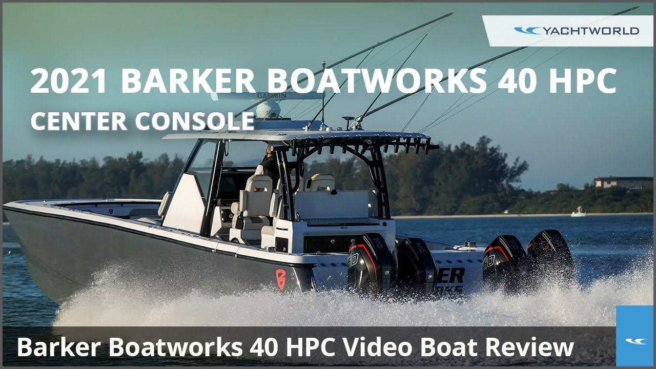 2021 Barker Boatworks 40 HPC Center Console Boat Review | YachtWorld