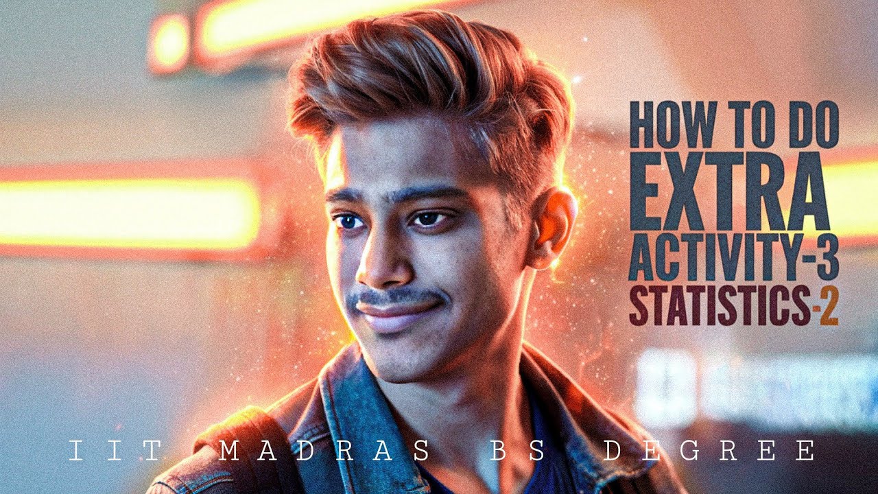 How To Do Complete Extra Activity 3 | Statistics 2 | Step By Step Guide | IIT Madras Bs Degree