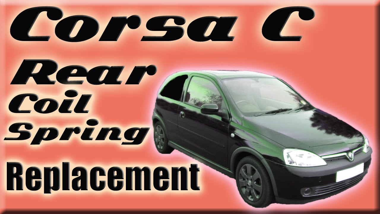 Vauxhall Corsa C Rear Suspension Coil Spring How To Change 2000 2006