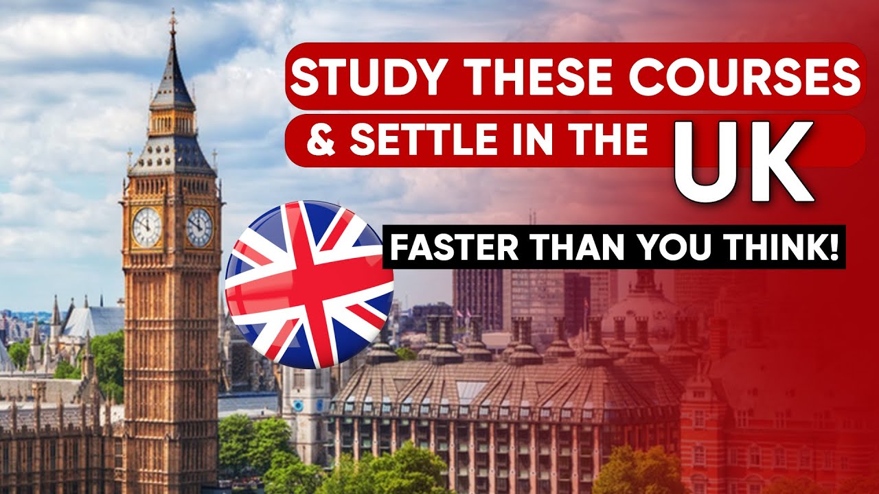 Study These Courses & Settle in the UK Faster Than&nbsp;You&nbsp;Think!&rdquo;