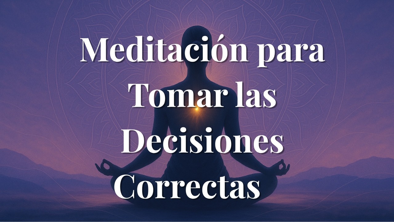 🧘‍♀️ Meditación Guiada para Aclarar Dudas y Confiar en Tus Decisiones
