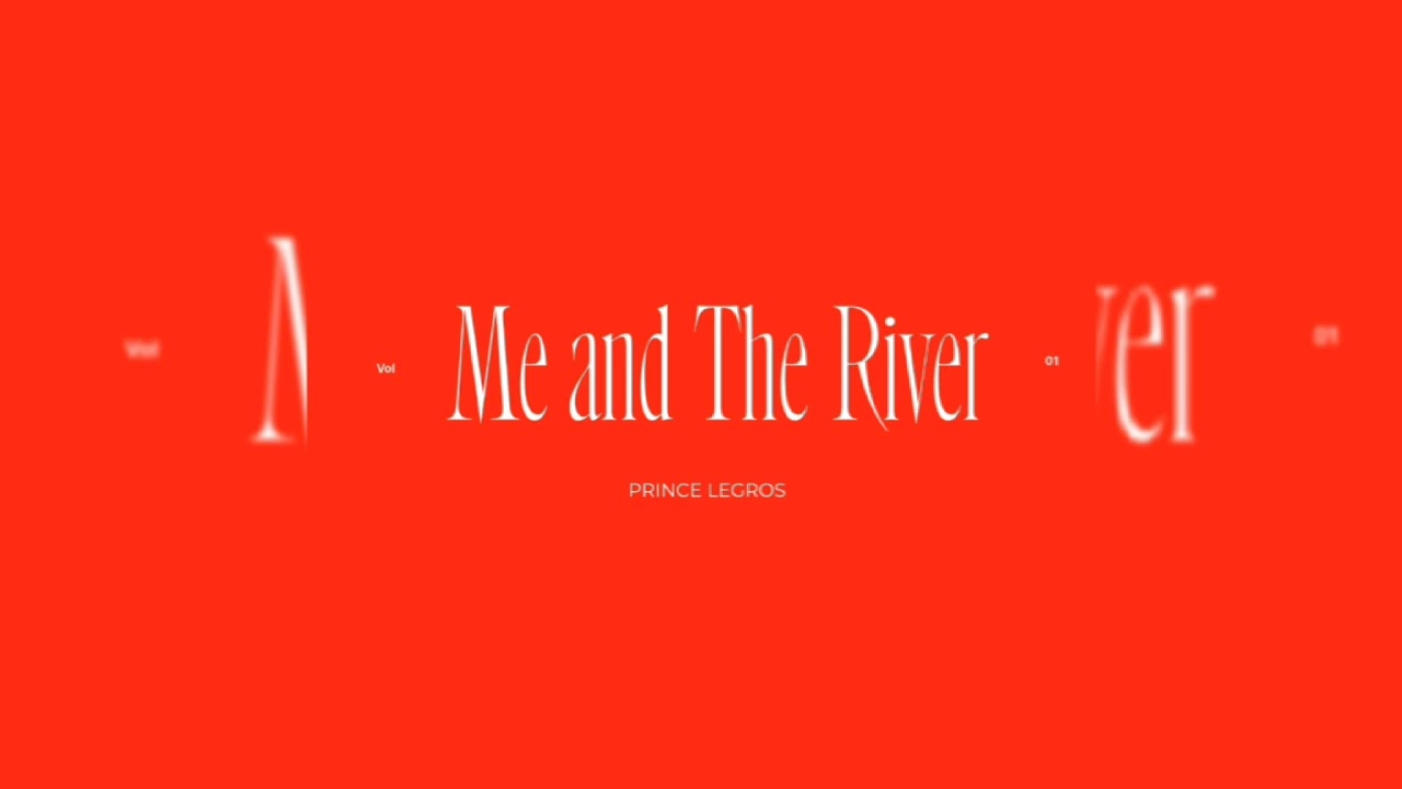 Me and the River - Prince Legros | Official Audio 2025