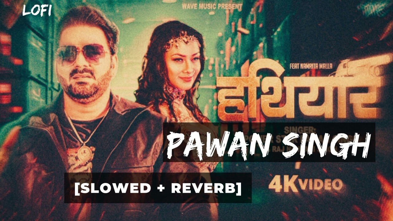 #lofi Hathiyar Pawan Singh (Slowed + Reverb) |  Bhojpuri- lofi |  Lofi SR