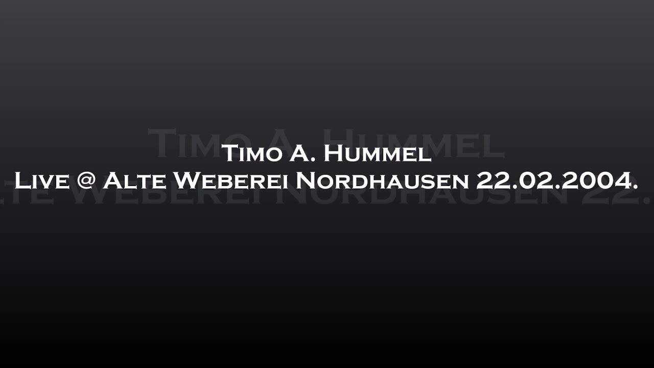 Timo A. Hummel - Live @ Alte Weberei Nordhausen 22.02.2004.