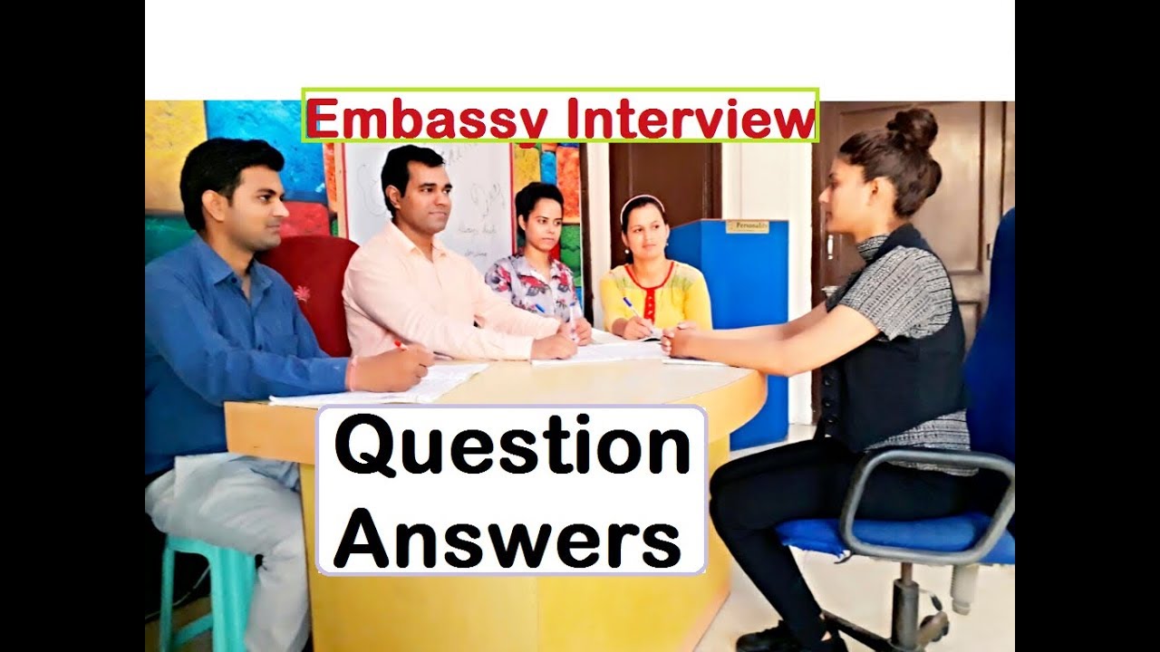 Embassy interview questions