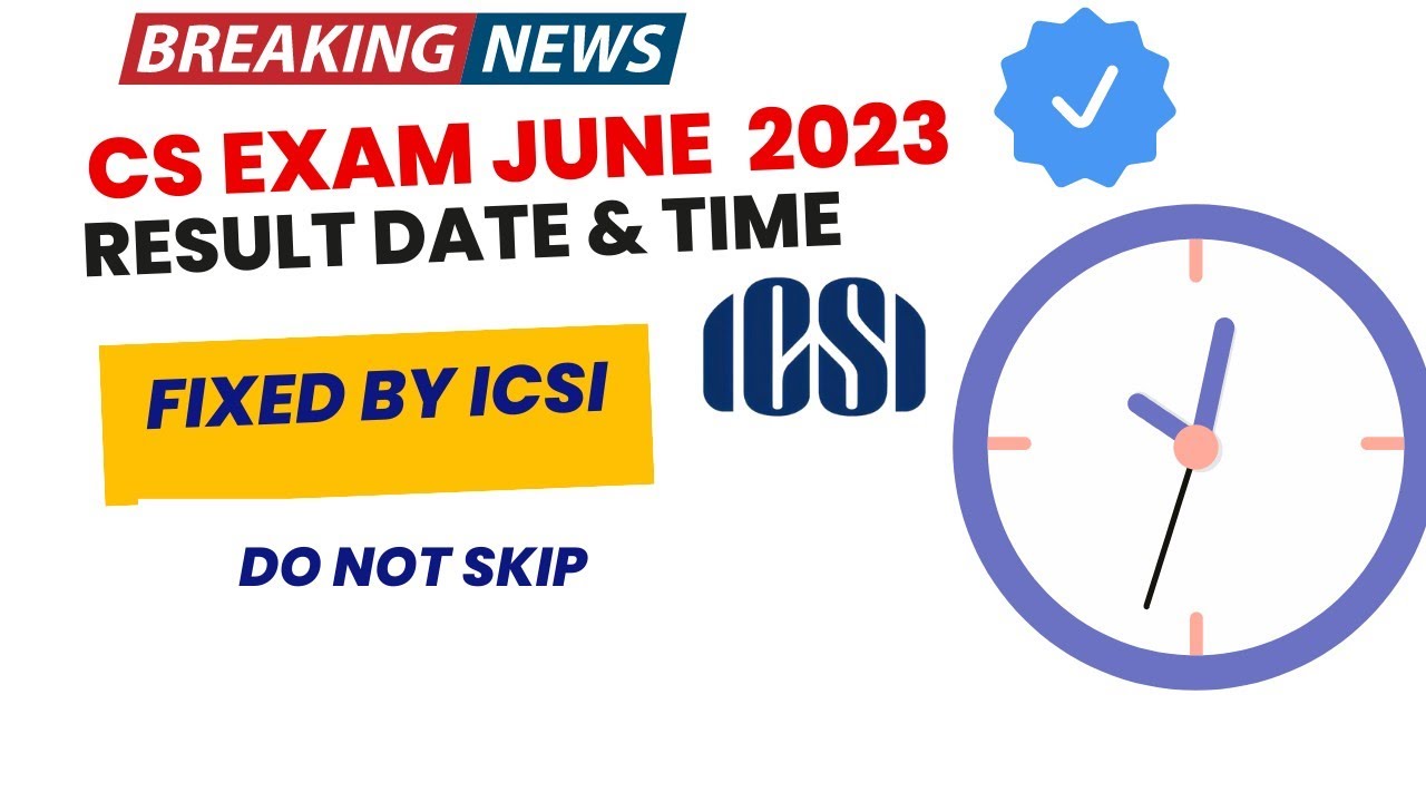 Breaking News | CS Exam June 2023 Result Date & Time declared By ICSI